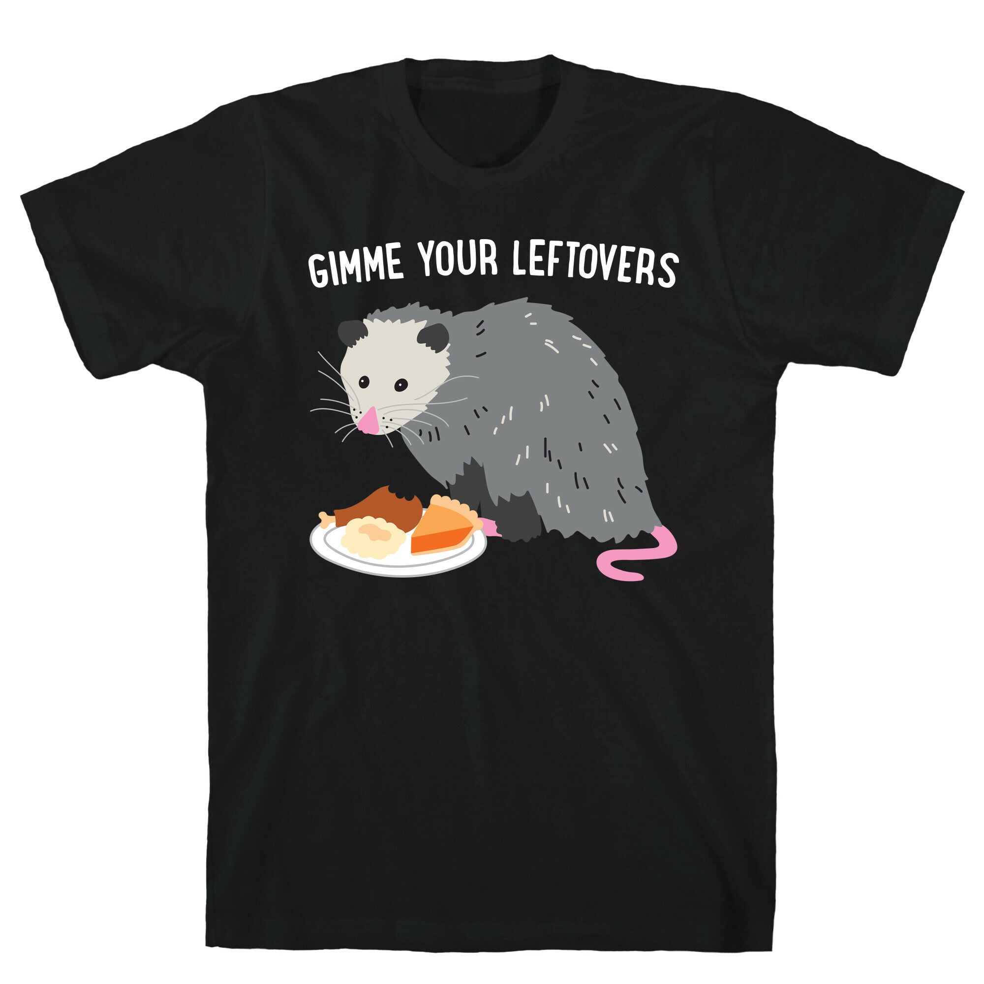 Gimme Your Leftovers Possum T-Shirt